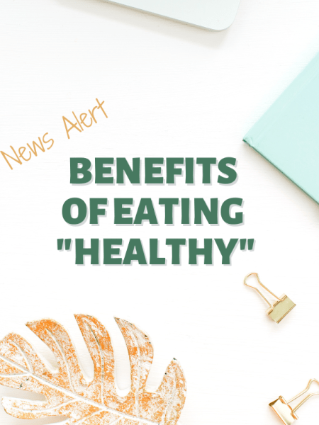 Benefits of Eating “Healthy”